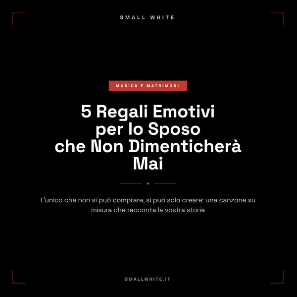 5 regali emotivi per lo sposo: idee originali che non dimenticherà mai
