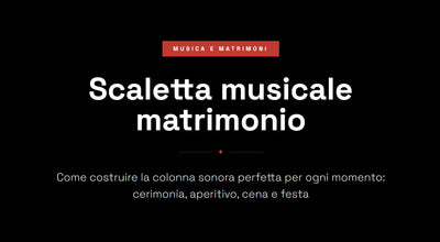 Scaletta musicale matrimonio: guida completa per ogni momento